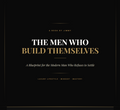 The Men Who Build Themselves