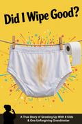 Did I Wipe Good? — A Hilarious Family Memoir (Digital Download)